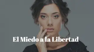 miedo a la libertdad